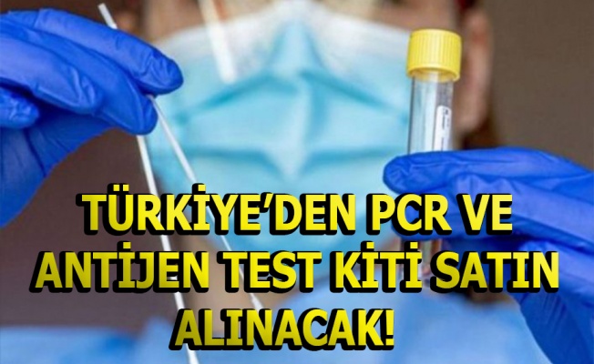 Türkiye’den 800 bin adet PCR ve 600 bin adet Antijen test kiti satın alınıyor