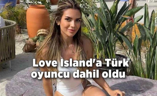 Daily Mail: Love Island’a Türk oyuncu dahil oldu