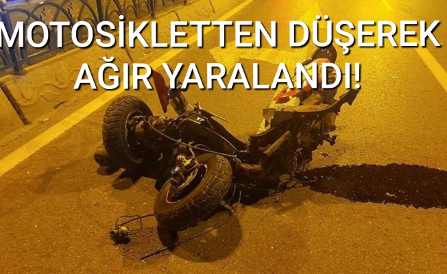 Motosikletten düşerek ağır yaralandı