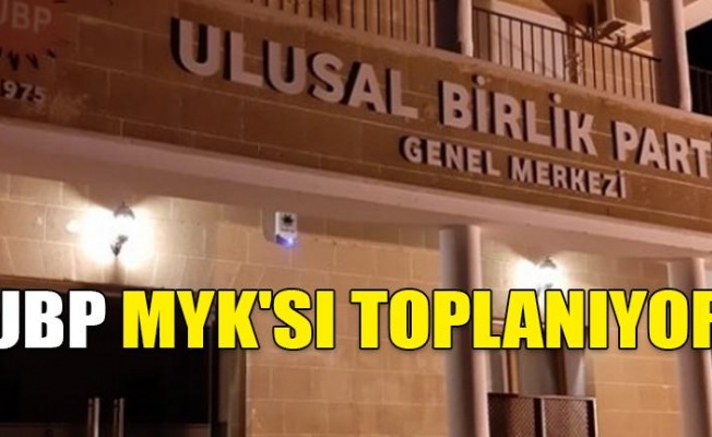 UBP MYK’sı  yeniden toplanıyor
