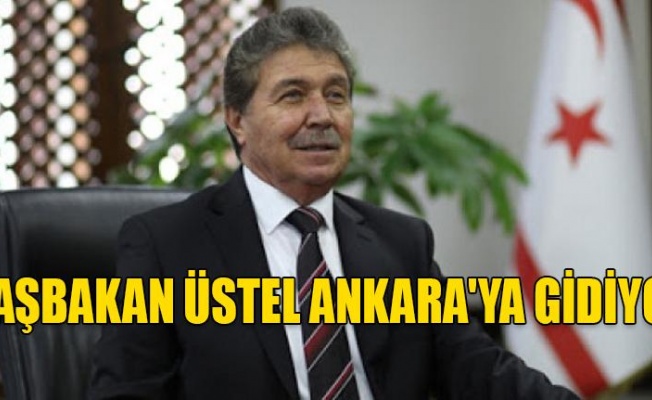 Başbakan Ünal Üstel Ankara yolcusu
