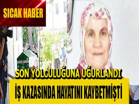 Fatma Taşçı son yolculuğuna uğurlandı