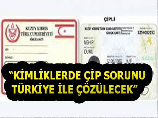 "Pasaport ve kimliklerde yaşanacak çip sorununu Türkiye ile birlikte çözüyoruz"