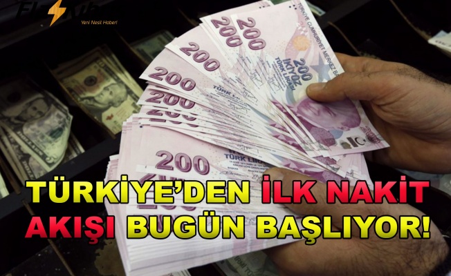 Türkiye'den ilk nakit akışı bugün başlıyor