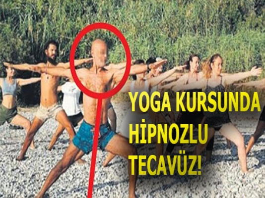 Yoga kursunda hipnozlu tecavüz!