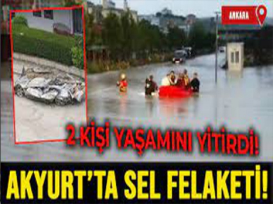 Ankara Akyurt'taki selde 2 can kaybı
