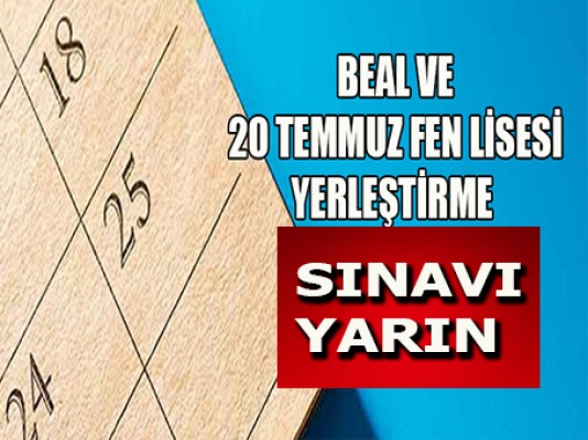 BEAL ve 20 Temmuz Fen Lisesi sınavları yarın!