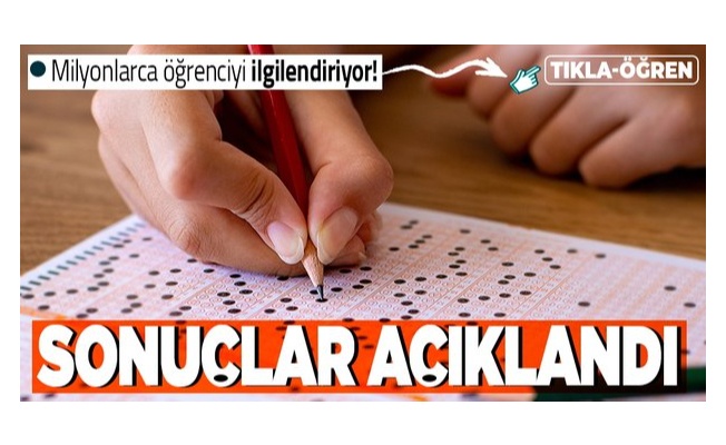 Milyonlarca öğrenci sonuçları bekliyordu