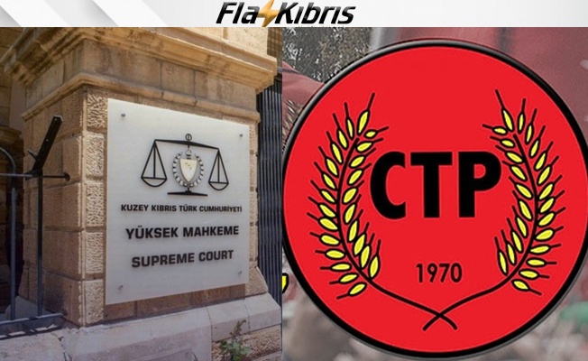 CTP’nin Anayasa Mahkemesi’ne taşıdığı davada flaş gelişme