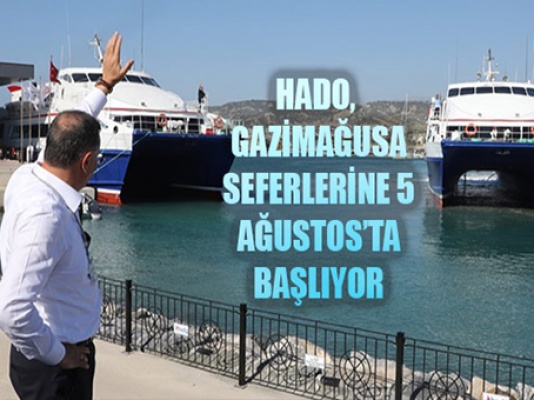Hatay - Mağusa feribot seferleri 5 Ağustos'ta başlıyor