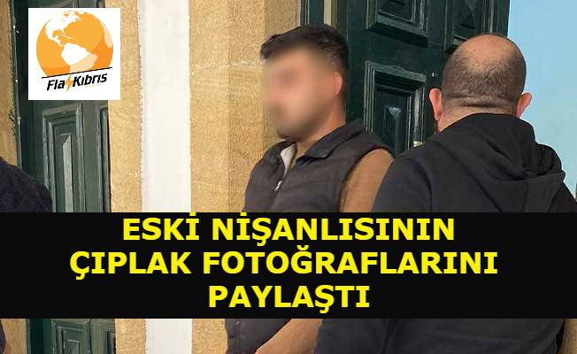 Eski nişanlısının çıplak fotoğraflarını deşifre etti