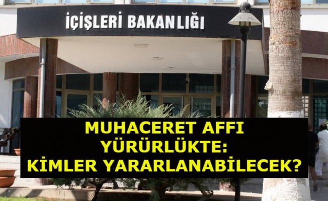 Muhaceret Affı uygulamaya girdi.. Af, 90 gün sürecek