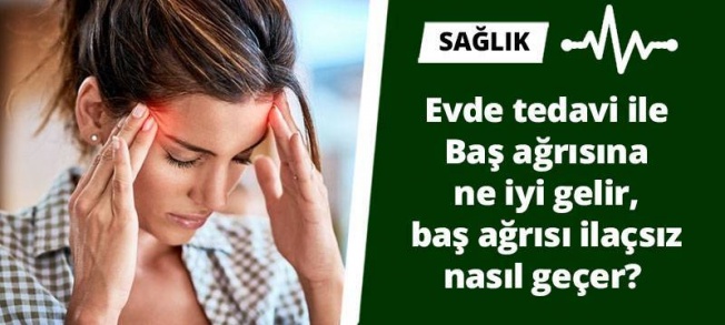 Baş ağrılarına karşı ilaçsız çözümler