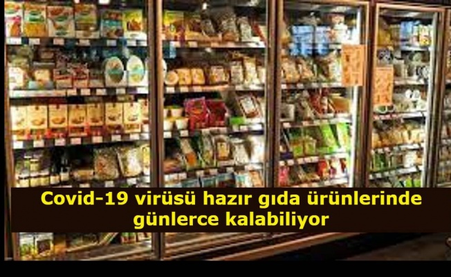 Covid-19 virüsü hazır gıda ürünlerinde günlerce kalabiliyor