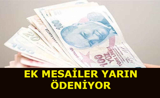 Ek Mesailer Yarın Ödeniyor Ek Mesailer Yarın Ödeniyor