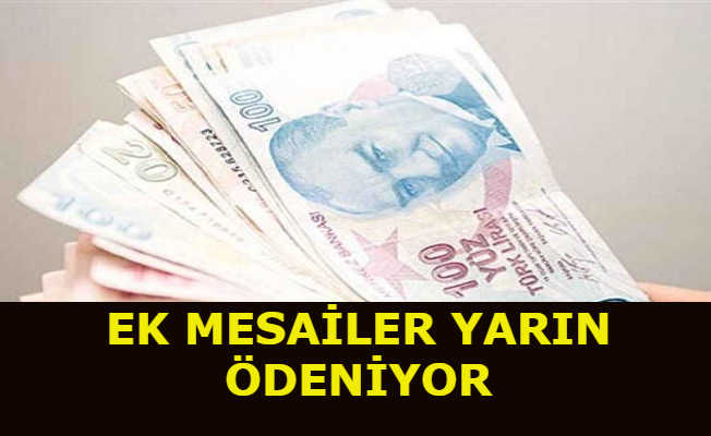 Ek Mesailer Yarın Ödeniyor