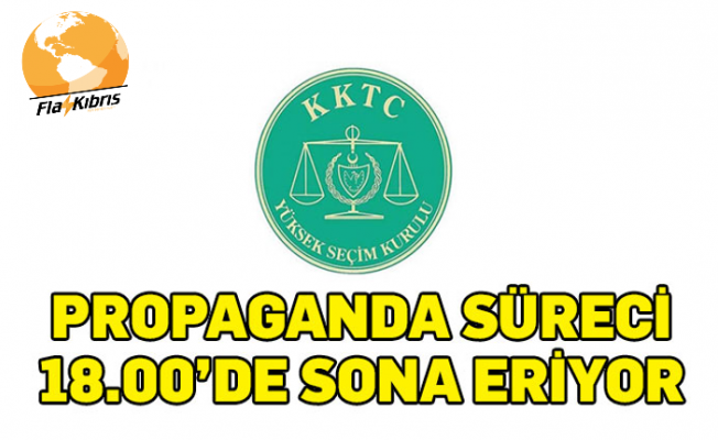 Propaganda süreci saat 18.00'da sona erecek