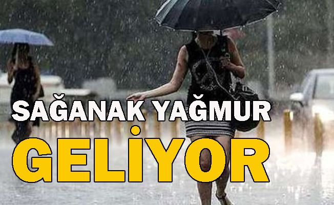 Sağanak yağmur geliyor