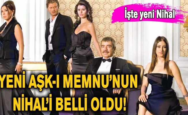 Aşk-ı Memnu filminin Nihal'i belli oldu