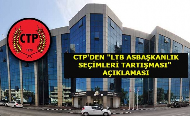 CTP’den “LTB Asbaşkan seçimleri tartışması” açıklaması