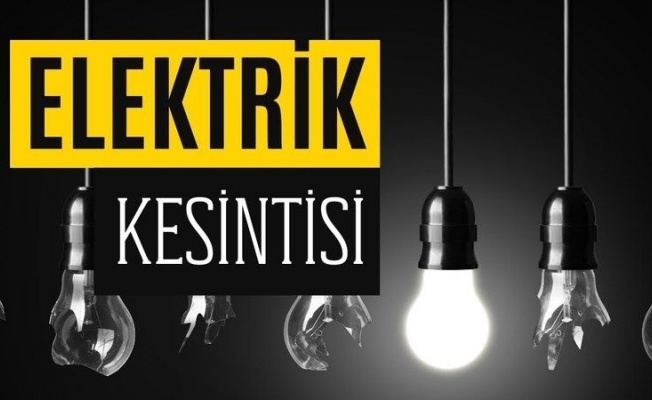 Elektrik kesintisi olacak!