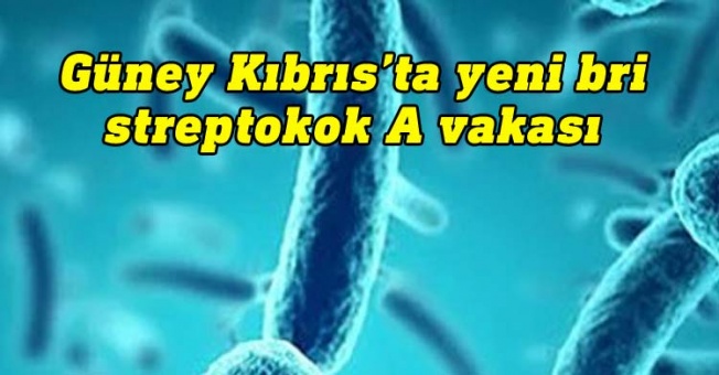 Güney'de bir streptokok A vakası daha