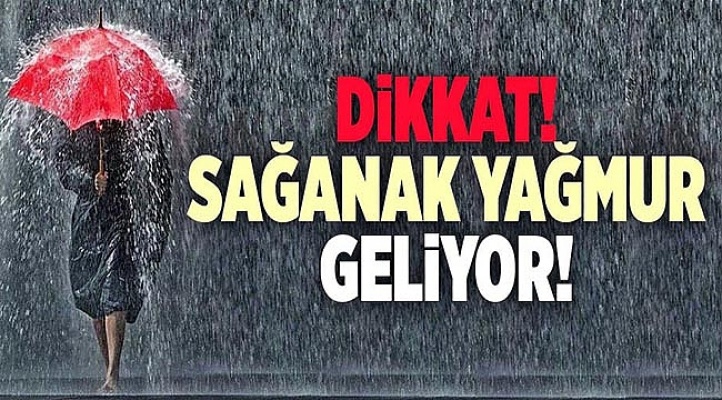 Sağanak yağmur geliyor!