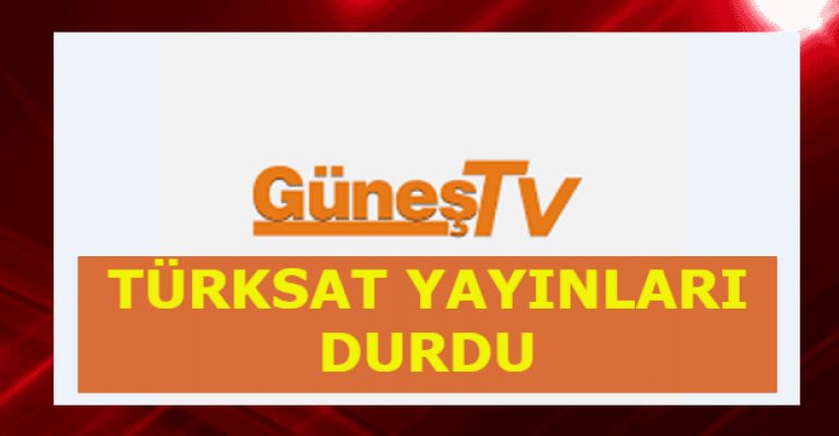 SİM’in ardından Güneş TV’nin de TÜRKSAT yayınları durdu