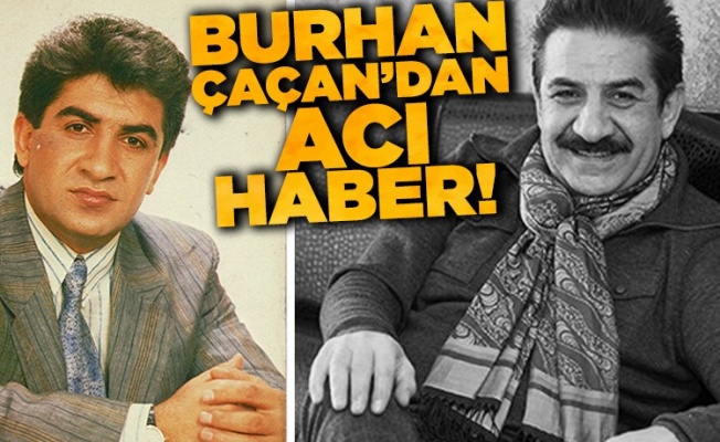 Türk halk müziği sanatçısı Burhan Çaçan hayatını kaybetti