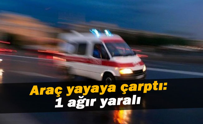 Yolu geçmeye çalışırken araç çarptı, ağır yaralandı