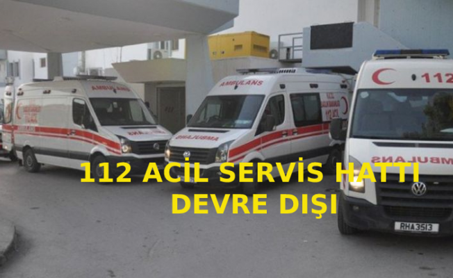 112 acil servis numarası arıza nedeniyle devre dışı kaldı