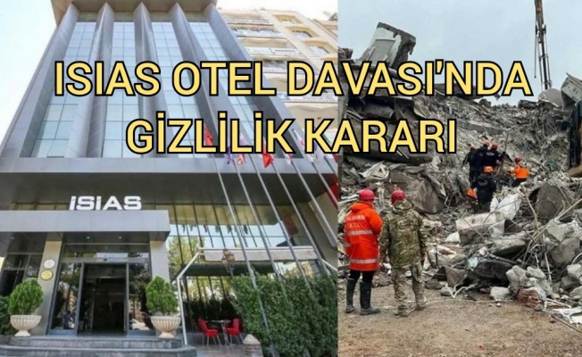 Depremde 65 kişinin hayatını kaybettiği İsias Otel'in dosyasına gizlilik kararı