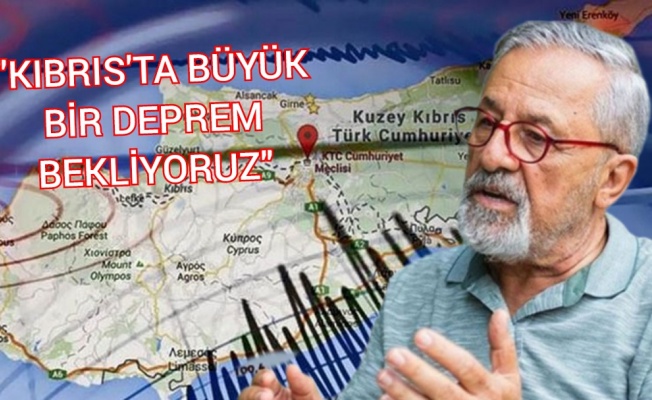 Prof. Dr. Naci Görür: Kıbrıs’ta büyük bir deprem bekliyoruz