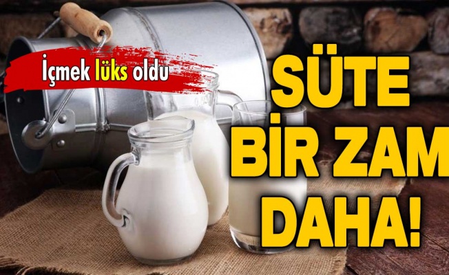 Süte bir zam daha...