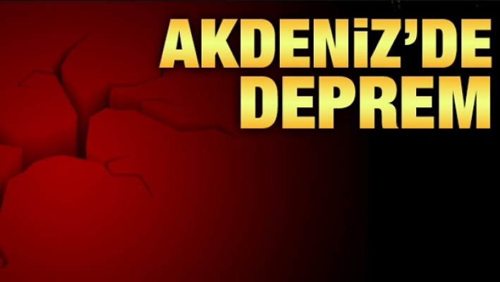 Akdeniz'de 4,5 şiddetinde deprem