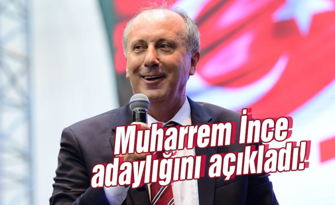 Memleket Partisi'nin adayı Muharrem İnce oldu