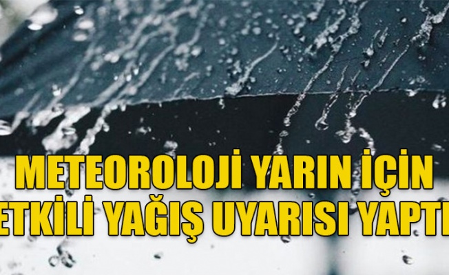 Meteoroloji yarın için etkili yağış uyarısı yaptı Kaynak: Meteoroloji yarın için etkili yağış uyarısı yaptı