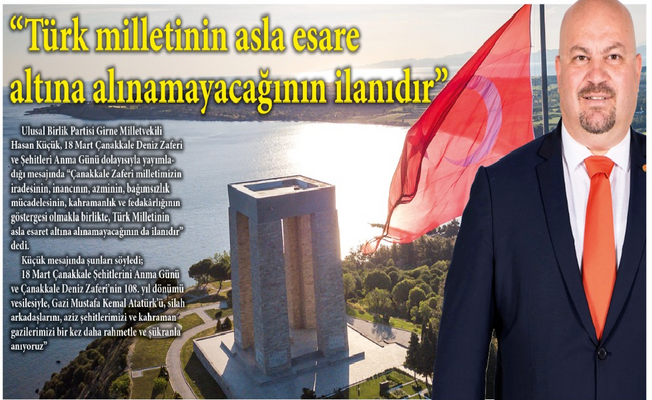Türk Milletinin Asla Esaret Altına Alınamayacağını İlanıdır Türk Milletinin Asla Esaret Altına Alınamayacağını İlanıdır