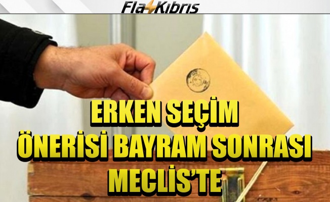 ‘Erken seçim önerisi’ bayram sonrası Meclis gündeminde