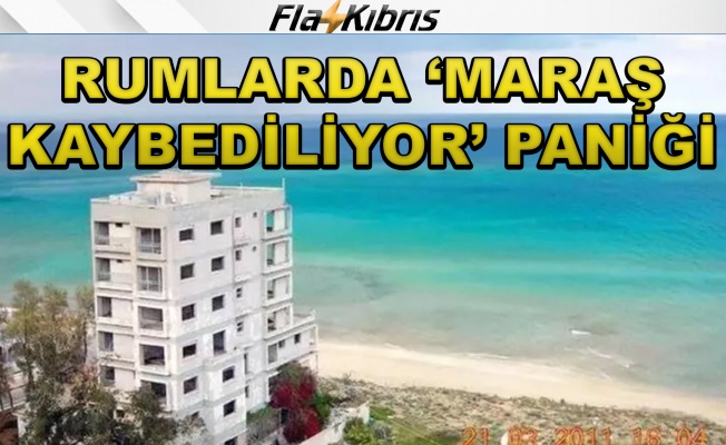 Rumlarda ‘Maraş kaybediliyor’ paniği