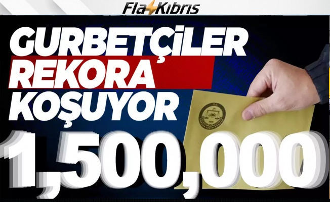 Yurt dışı oy sayısı rekora koşuyor