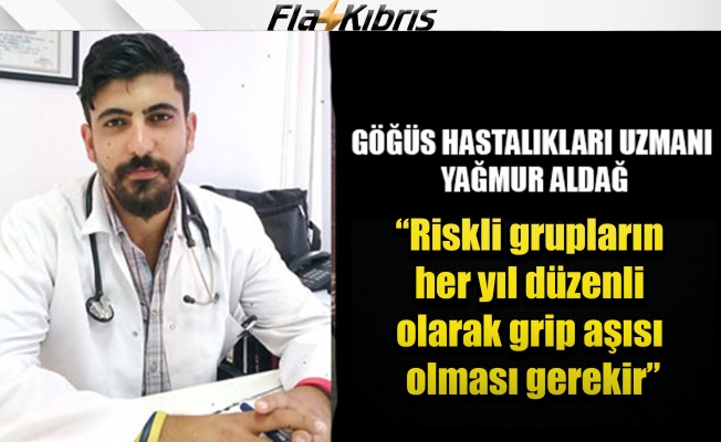 Dr. Aldağ: Riskli grupların her yıl düzenli olarak grip aşısı olması gerekir
