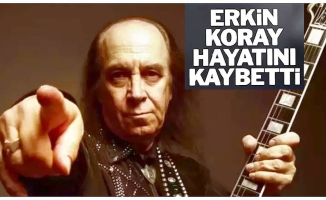Erkin Koray hayatını kaybetti