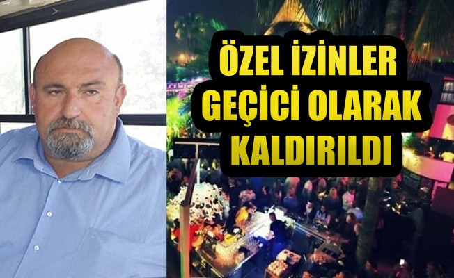 Ertuğrul Toroslu: Gece 01.00'den sonra verilen özel izinler geçici olarak kaldırıldı