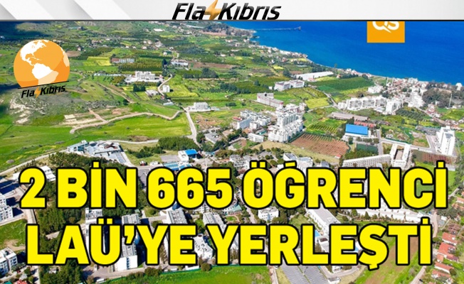 LAÜ’den tarihi rakam! 2665 öğrenci LAÜ’ye yerleşti