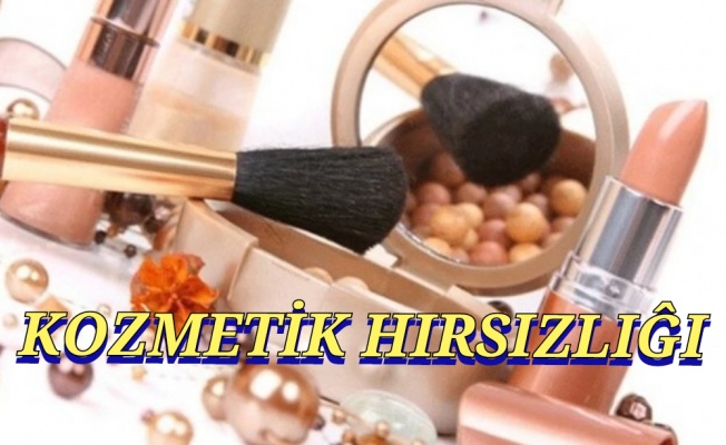 25 yaşındaki kadın 13 bin TL'ye yakın kozmetik ürünü çaldı