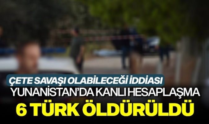 Atina'da çete savaşı: 6 Türk öldü