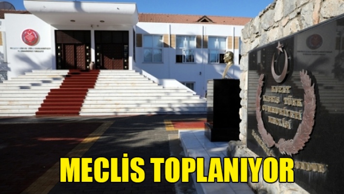 Meclis Genel Kurulu bugün toplanıyor