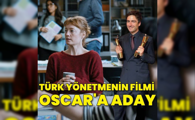 Türk Yönetmenin filmi Oscar'a aday gösterildi