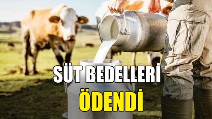 Süt bedelleri ödendi